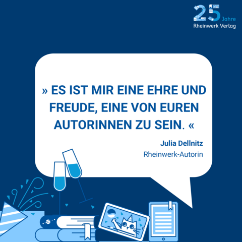 Blauer Hintergrund mit Geburtstagstypischen Elementen, oben der Text: Es ist mir eine Ehre und Freude, eine von euren Autorinnen zu sein, Julia Dellnitz, Rheinwerk-Autorin