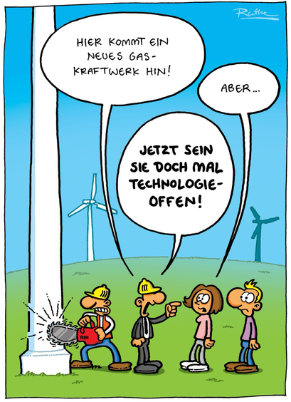 Im Freien, auf einer Wiese. Ein Arbeiter sägt mit einer Kettensäge an einem Windkraftrad. Daneben ein Herr im Anzug, der mit einer Frau und einem Mann kommuniziert. Anzugmann (aufgebracht): "Hier kommt ein neues Gaskraftwerk hin!". Frau: "Aber ...". Anzugmann (flippt aus): "Jetzt sein Sie doch mal technologieoffen!"